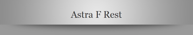 Astra F Rest