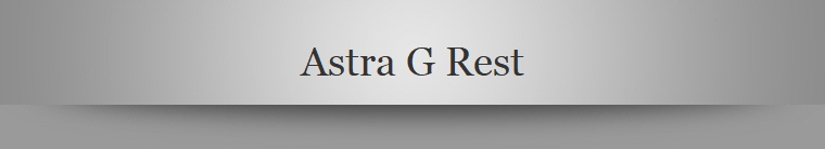 Astra G Rest