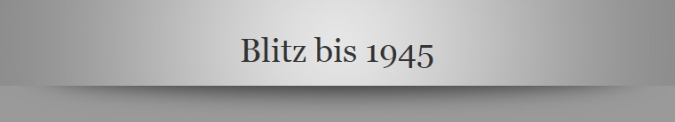 Blitz bis 1945