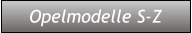 Opelmodelle S-Z Opelmodelle S-Z