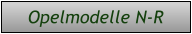 Opelmodelle N-R