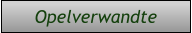 Opelverwandte