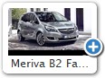 Meriva B2 Facelift Bild 1
Modelle gibt es nicht.
Leicht verändertes Design ab 25.01.2014