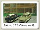Rekord P1 Caravan Bild 1

Hersteller: Minichamps
grauweiß 1506 mal, Jahr nicht bekannt
royalblauweiß 1344 mal KW16 /01