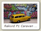 Rekord P1 Caravan Bild 5b
Hersteller: Minichamps (430043210DBP)
gelb DBP 3000 mal Mitte 2005 kam als Sondermodell nur bei der Post heraus